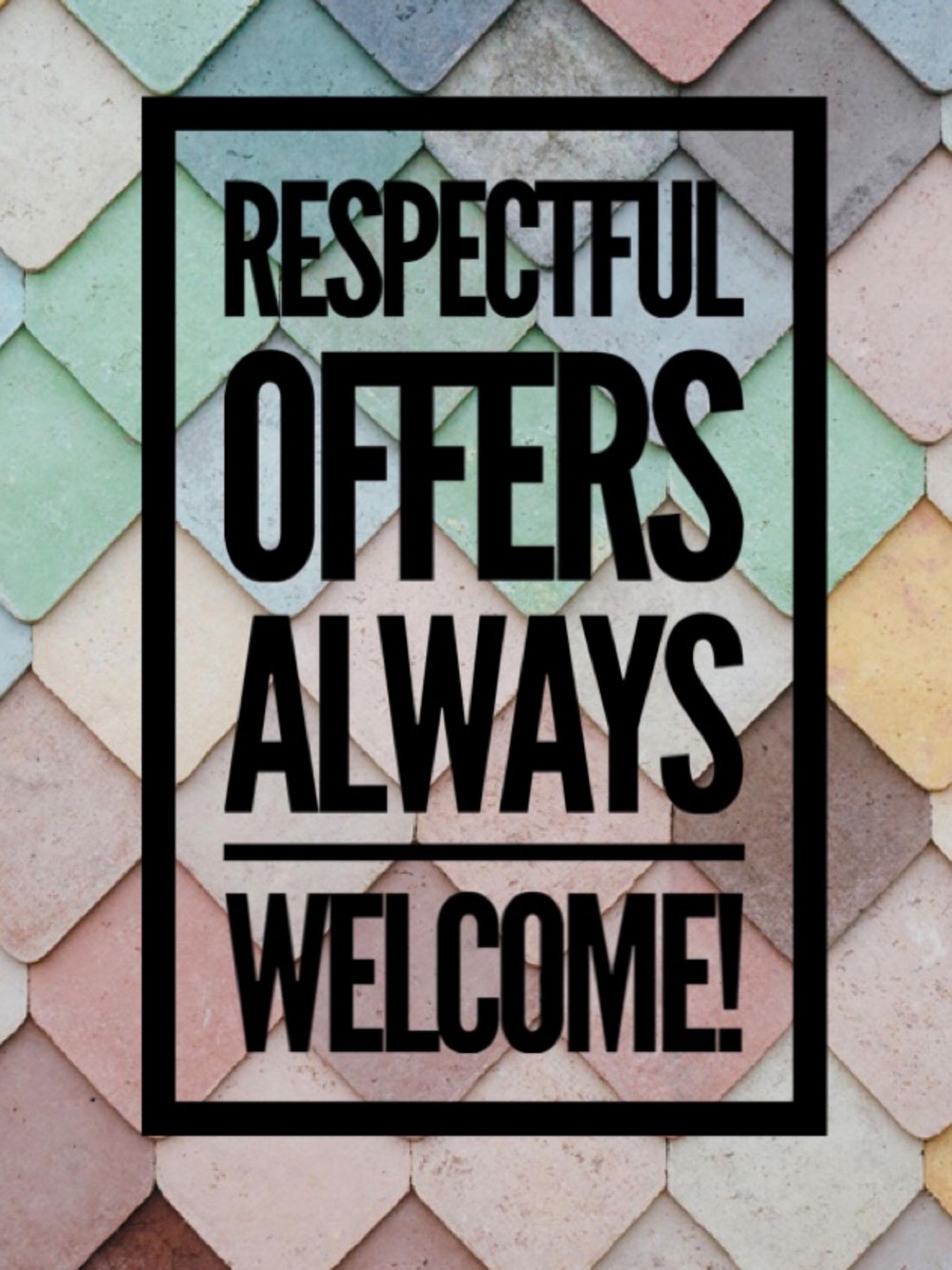 Respectful Offers Always Considered!